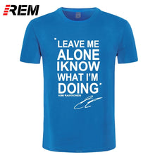 Load image into Gallery viewer, REM LEAVE ME ALONE I KNOW WHAT I AM DOING short sleeve T-shirt Top Cotton Men T shirt New
