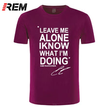 Load image into Gallery viewer, REM LEAVE ME ALONE I KNOW WHAT I AM DOING short sleeve T-shirt Top Cotton Men T shirt New
